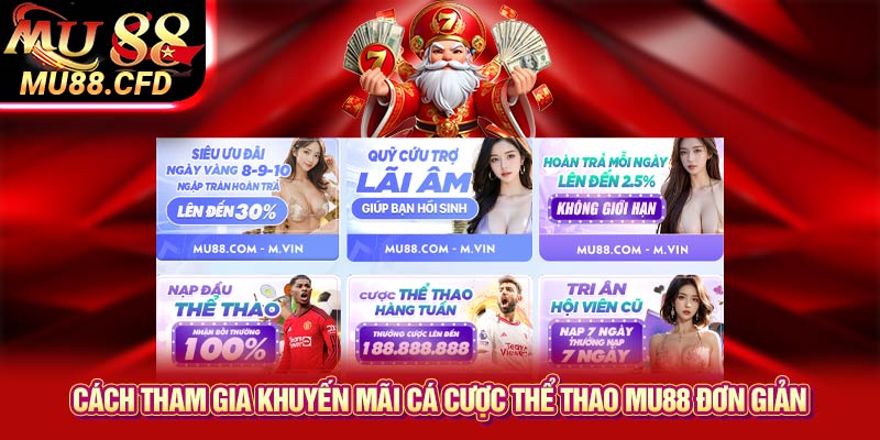 Cách tham gia khuyến mãi cá cược thể thao Mu88 đơn giản.