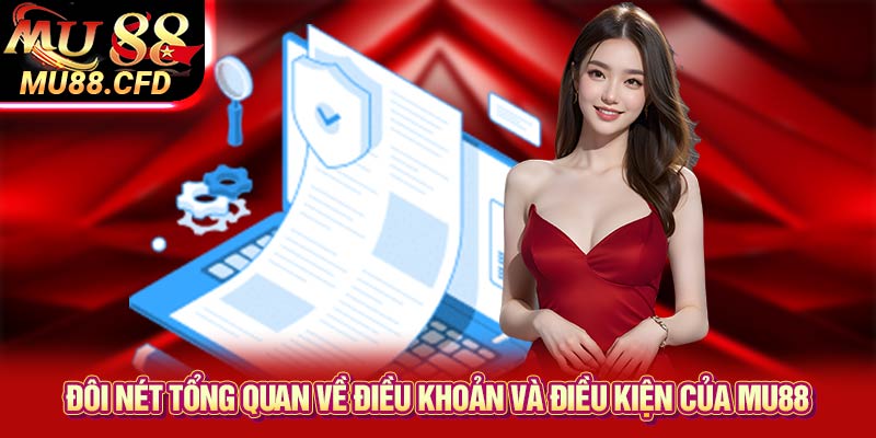 Đôi nét tổng quan về điều khoản và điều kiện của Mu88