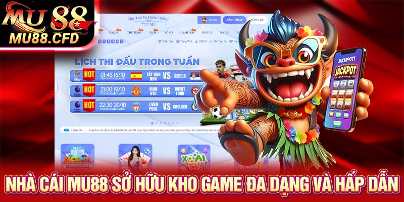 Nhà cái Mu88 sở hữu kho game đa dạng và hấp dẫn