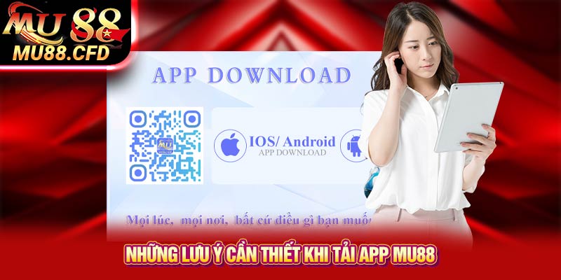 Những lưu ý cần thiết khi tải app Mu88