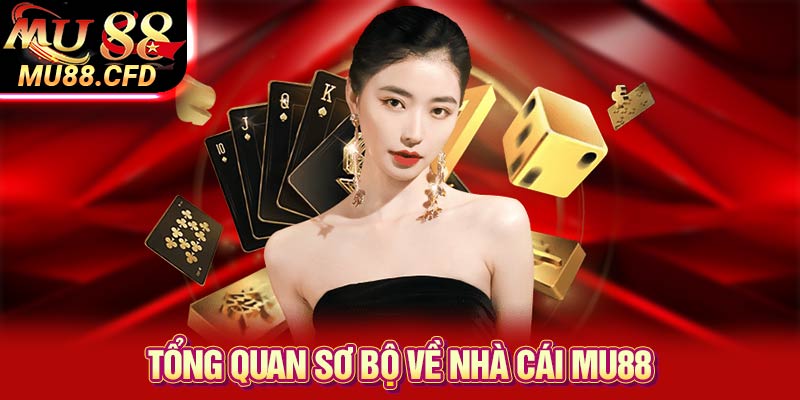 Tổng quan sơ bộ về nhà cái Mu88